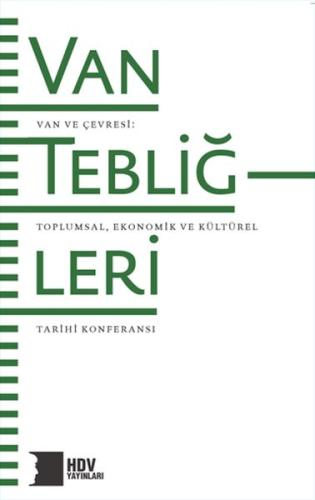 Van Tebliğleri - Van ve Çevresi: Toplumsal, Ekonomik ve Kültürel Tarihi Konferansı