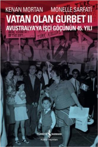 Vatan Olan Gurbet II  Avustralya'ya İşçi Göçünün 45.Yılı