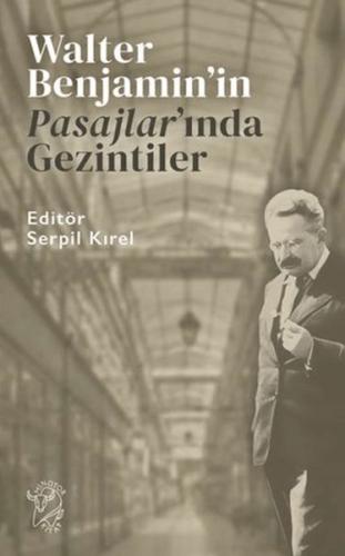 Walter Benjamin’in Pasajlar’ında Gezintiler