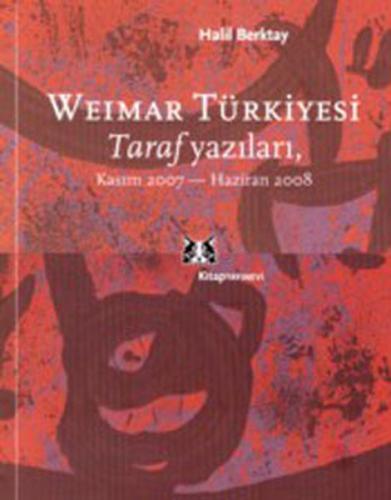Weimar Türkiyesi Taraf Yazıları Kasım 2007- Haziran 2008 Halil Berktay