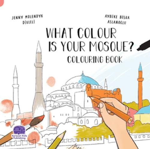 What Colour Is Your Mosque Colouring Book Jenny Molendyk Divleli