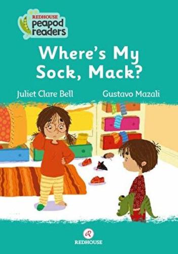 Where’s My Sock, Mack? Juliet Clare Bell