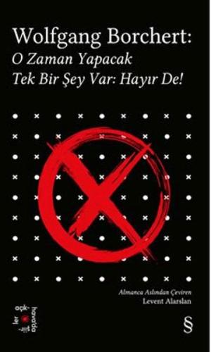 Wolfgang Borchert: O Zaman Yapacak Tek Bir Şey Var Hayır De!
