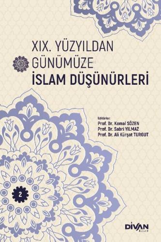 XIX. Yüzyıldan Günümüze İslam Düşünürleri – Cilt 2 Editörler Kemal Söz