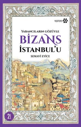 Yabancıların Gözüyle Bizans İstanbul'u Semavi Eyice