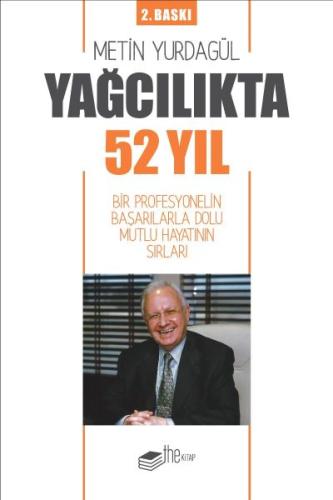 Yağcılıkta 52 Yıl - Bir Profesyonelin Başarılarla Dolu Mutlu Hayatının Sırları