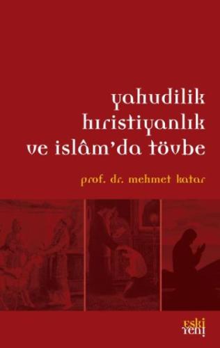 Yahudilik Hıristiyanlık ve İslamda Tövbe Mehmet Katar