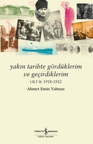 Yakın Tarihte Gördüklerim ve Geçirdiklerim – Cilt 2: 1918-1922 Ahmet E