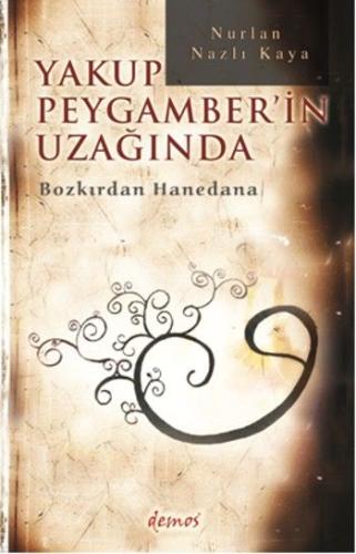 Yakup Peygamber'in Uzağında  Bozkırdan Hanedana
