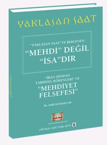 Yalaşan Saatte Beklenen Mehdi Değil İsadır Yaklaşan Saat Kitap Serisi 8