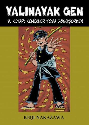 Yalınayak Gen 7. Kitap - Kemikler Toza Dönüşürken