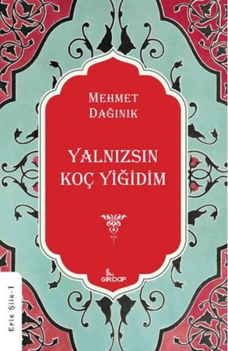 Yalnızsın Koç Yiğidim     Mehmet Dağınık