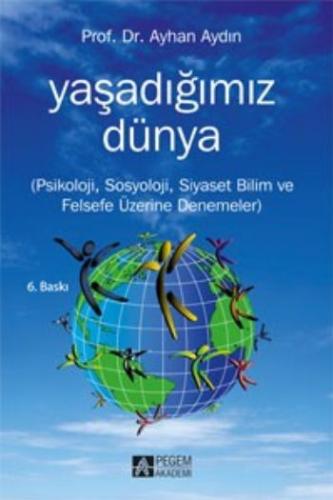 Yaşadığımız Dünya  Psikoloji, Sosyoloji, Siyaset Bilim ve Felsefe Üzerine Denemeler