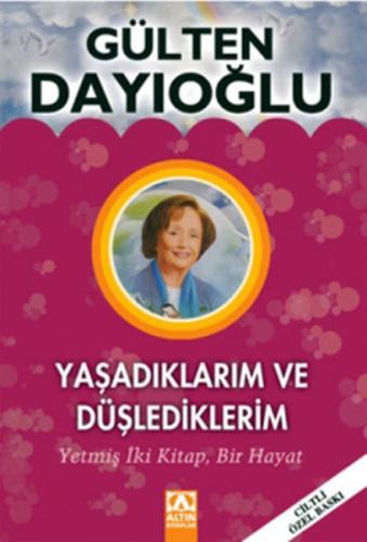 Yaşadıklarım ve Düşlediklerim (Ciltli Özel Baskı)