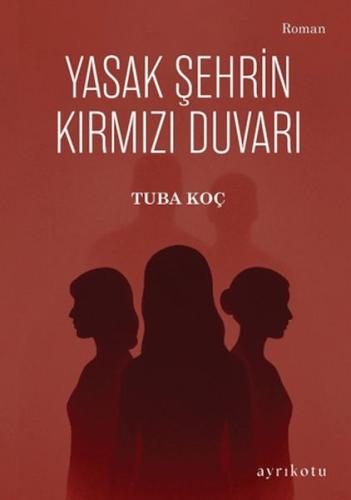 Yasak Şehrin Kırmızı Duvarı Tuba Koç