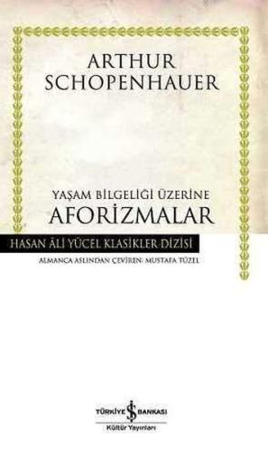 Yaşam Bilgeliği Üzerine Aforizmalar - Hasan Ali Yücel Klasikleri (Ciltli)