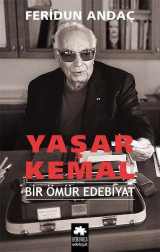 Yaşar Kemal - Bir Ömür Edebiyat (Ciltli) Feridun Andaç