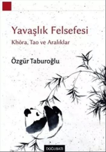 Yavaşlık Felsefesi - Khora, Tao ve Aralıklar Özgür Taburoğlu