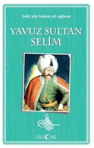 Yavuz Sultan Selim - Sekiz Yıla Seksen Yılı Sığdıran Kolektıf