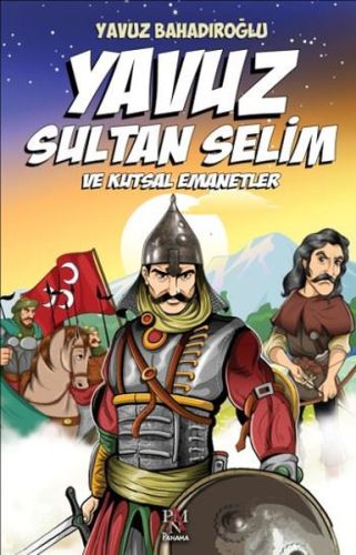 Yavuz Sultan Selim ve Kutsal Emanetler (Çocuk) Yavuz Bahadıroğlu