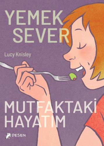 Yemeksever: Mutfaktaki Hayatım Lucy Knisley