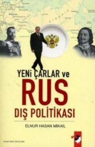 Yeni Çarlar ve Rus Dış Politikası Elnur Hasan Mikail