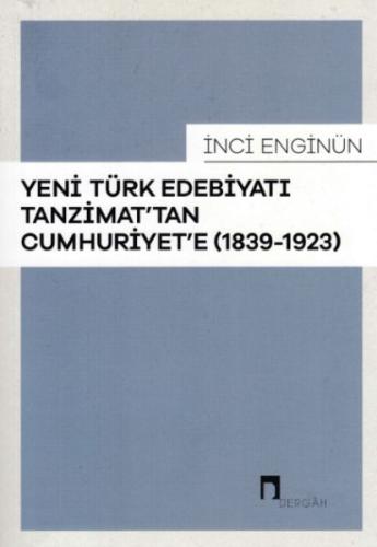 Yeni Türk Edebiyatı Tanzimattan Cumhuriyete 1839-1923 %10 indirimli İn