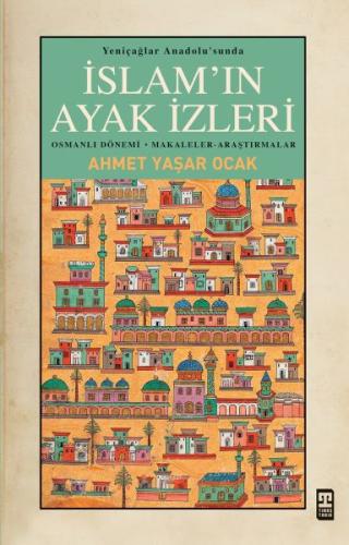 Yeniçağlar Anadolusunda İslamın Ayak İzleri Ahmet Yaşar Ocak