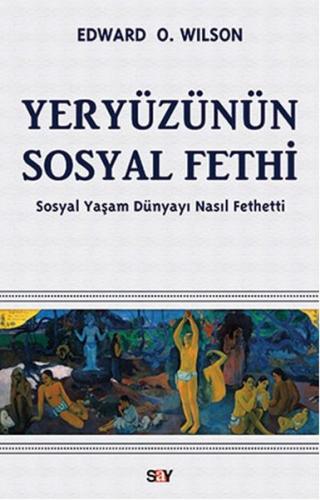 Yeryüzünün Sosyal Fethi %14 indirimli Edward O. Wilson