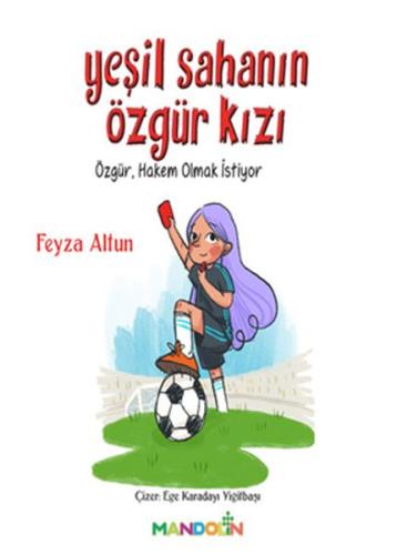 Yeşil Sahanın Özgür Kızı - Özgür, Hakem Olmak İstiyor %15 indirimli Fe