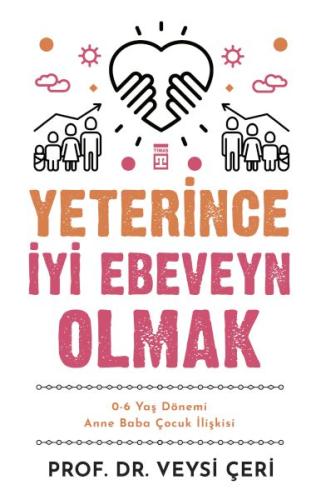 Yeterince İyi Ebeveyn Olmak ve 0-6 Yaş Dönemi Anne Baba Çocuk İlişkisi
