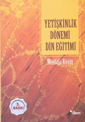 Yetişkinlik Dönemi Din Eğitimi Mustafa Köylü