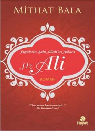 Yiğitlerin Şahı Allah’ın Aslanı Hz. Ali Mithat Bala
