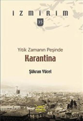 Yitik Zamanın Peşinde: Karantina / İzmirim - 35 %12 indirimli Şükran Y