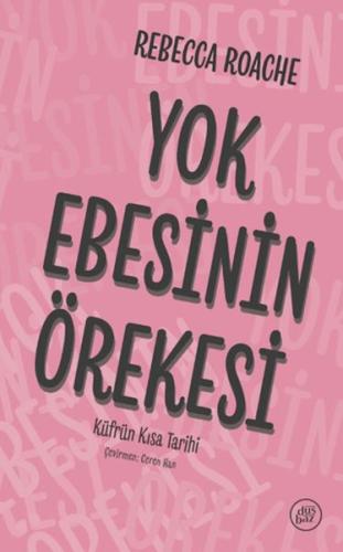 Yok Ebesinin Örekesi - Küfrün Kısa Tarihi