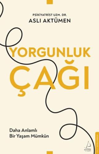 Yorgunluk Çağı Aslı Aktümen