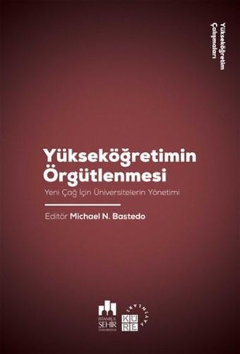 Yükseköğretimin Örgütlenmesi - Yeni Çağ için Üniversitelerin Yönetimi