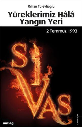 Yüreklerimiz Hala Yangın Yeri (Sivas 2 Temmuz 1993)
