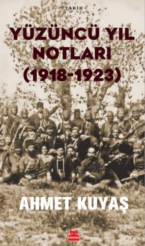 Yüzüncü Yıl Notları (1918-1923) Ahmet Kuyaş
