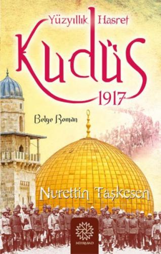 Yüzyıllık Hasret Kudüs 1917 Nurettin Taşkesen