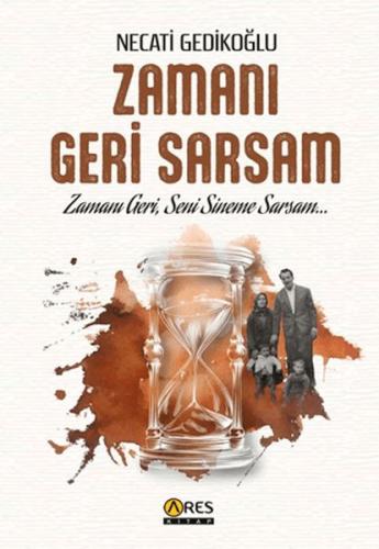 Zamanı Geri Sarsam Necati Gedikoğlu