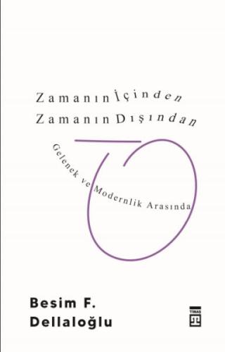 Zamanın İçinden Zamanın Dışından %15 indirimli Besim F. Dellaloğlu