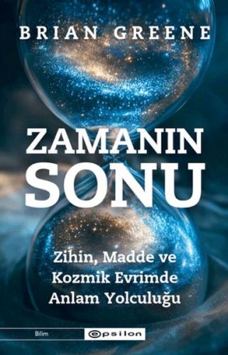 Zamanın Sonu: Zihin, Madde ve Kozmik Evrimde Anlam Yolculuğu Brian Gre