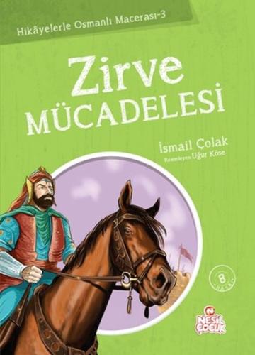 Zirve Mücadelesi / Hikayelerle Osmanlı Macerası 3 İsmail Çolak