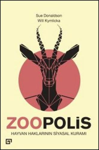 Zoopolis Hayvan Haklarının Siyasal Kuramı Will Kymlicka